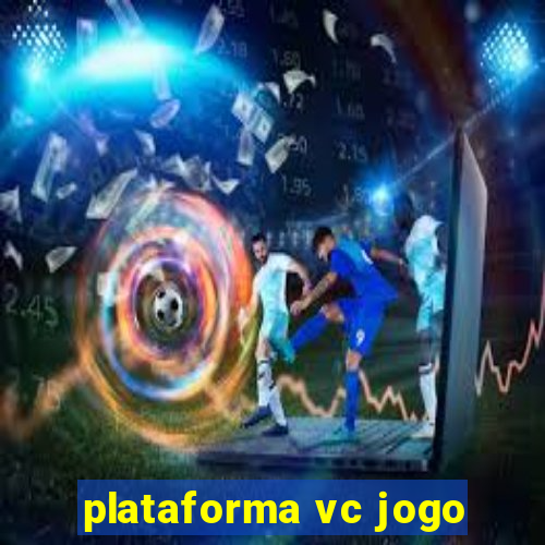 plataforma vc jogo